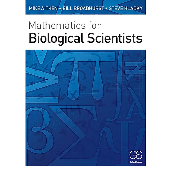 Mathematics for Biological Scientists, Mike Aitken, Bill Broadhurst, Stephen Hladky