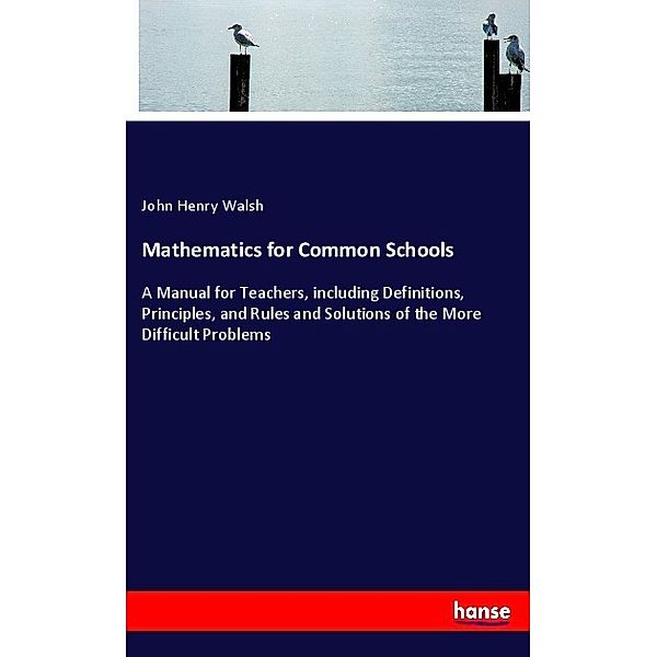 Mathematics for Common Schools, John Henry Walsh