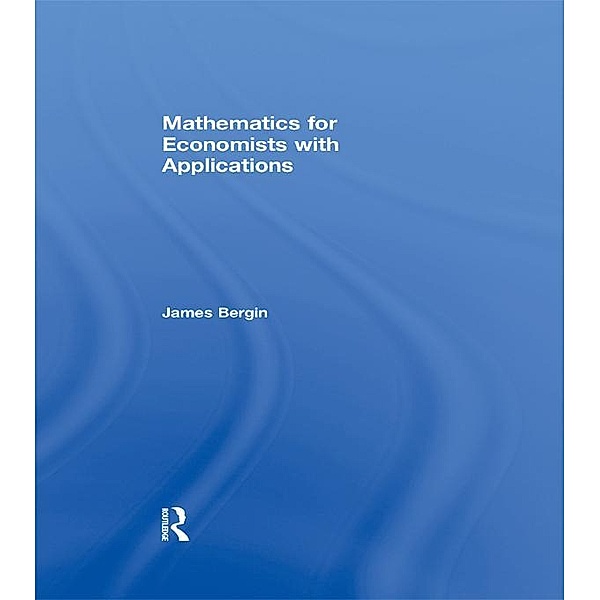 Mathematics for Economists with Applications, James Bergin