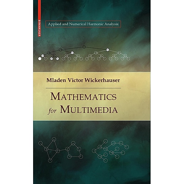 Mathematics for Multimedia / Applied and Numerical Harmonic Analysis, Mladen Victor Wickerhauser