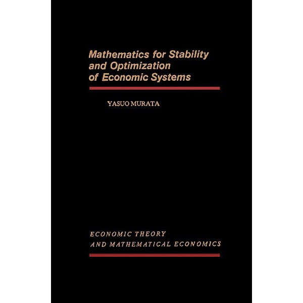 Mathematics for Stability and Optimization of Economic Systems, Yasuo Murata