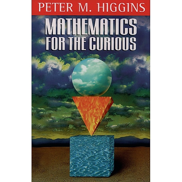 Mathematics for the Curious, Peter M. Higgins