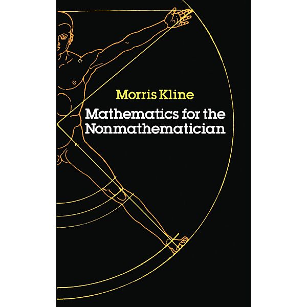 Mathematics for the Nonmathematician / Dover Books on Mathematics, Morris Kline