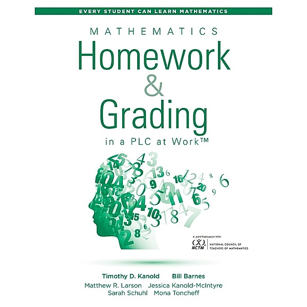 Mathematics Homework and Grading in a PLC at Work(TM) / Every Student Can Learn Mathematics, Timothy D. Kanold, Bill Barnes, Matthew R. Larson, Jessica Kanold-McIntyre, Sarah Schuhl, Mona Toncheff