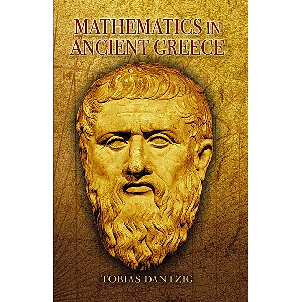 Mathematics in Ancient Greece / Dover Books on Mathematics, Tobias Dantzig