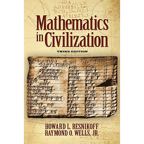 Mathematics in Civilization, Third Edition / Dover Books on Mathematics, Howard L. Resnikoff, Jr. Wells