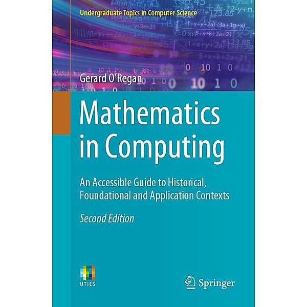 Mathematics in Computing / Undergraduate Topics in Computer Science, Gerard O'Regan