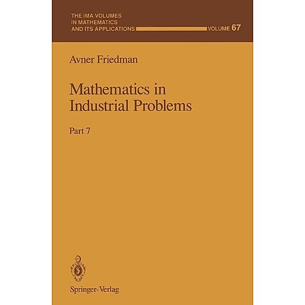 Mathematics in Industrial Problems / The IMA Volumes in Mathematics and its Applications Bd.67, Avner Friedman