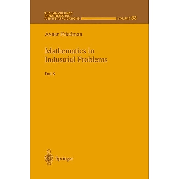 Mathematics in Industrial Problems / The IMA Volumes in Mathematics and its Applications Bd.83, Avner Friedman