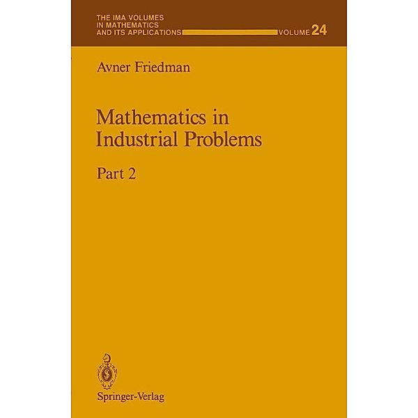 Mathematics in Industrial Problems / The IMA Volumes in Mathematics and its Applications Bd.24, Avner Friedman