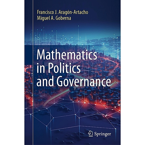 Mathematics in Politics and Governance, Francisco J. Aragón-Artacho, Miguel A. Goberna