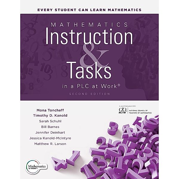 Mathematics Instruction and Tasks in a PLC at Work®, Second Edition, Mona Toncheff, Timothy D. Kanold, Sarah Schuhl, Bill Barnes, Jennifer Deinhart, Jessica Kanold-McIntyre