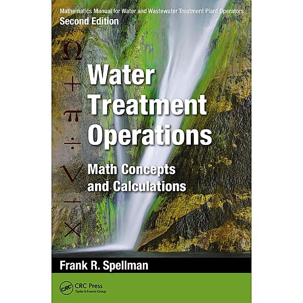 Mathematics Manual for Water and Wastewater Treatment Plant Operators: Water Treatment Operations, Frank R. Spellman