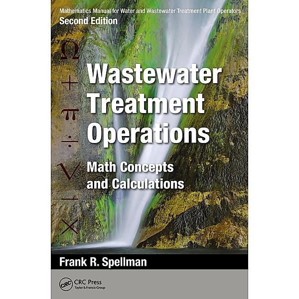 Mathematics Manual for Water and Wastewater Treatment Plant Operators: Wastewater Treatment Operations, Frank R. Spellman