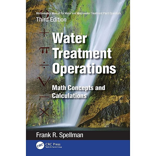 Mathematics Manual for Water and Wastewater Treatment Plant Operators: Water Treatment Operations, Frank R. Spellman
