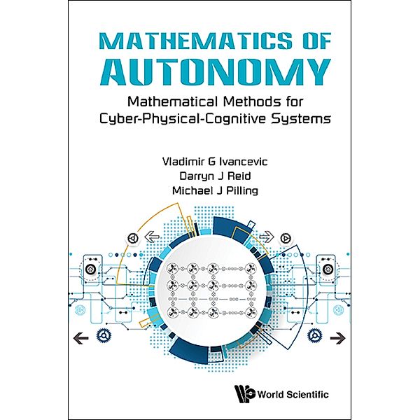 Mathematics of Autonomy, Vladimir G Ivancevic, Darryn J Reid;Michael J Pilling