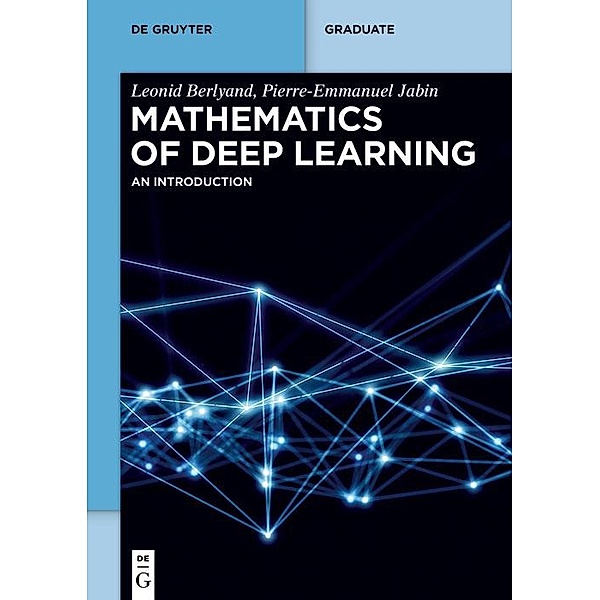 Mathematics of Deep Learning / De Gruyter Textbook, Leonid Berlyand, Pierre-Emmanuel Jabin