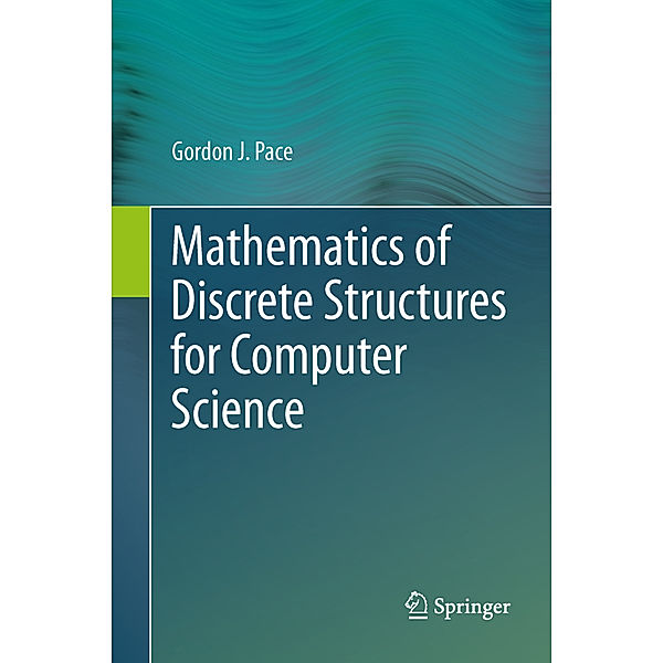 Mathematics of Discrete Structures for Computer Science, Gordon J. Pace