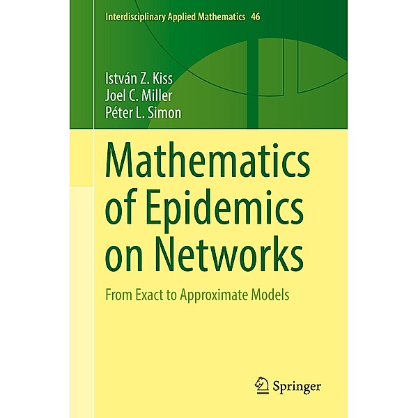 Mathematics of Epidemics on Networks / Interdisciplinary Applied Mathematics Bd.46, István Z. Kiss, Joel C. Miller, Péter L. Simon