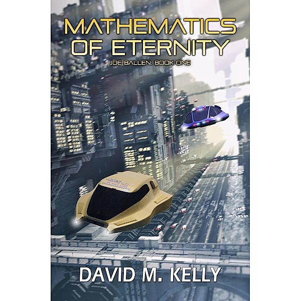 Mathematics Of Eternity: Joe Ballen, Book One / Joe Ballen, David M. Kelly