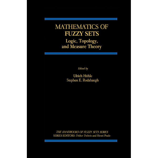 Mathematics of Fuzzy Sets, Ulrich Höhle, S.E. Rodabaugh