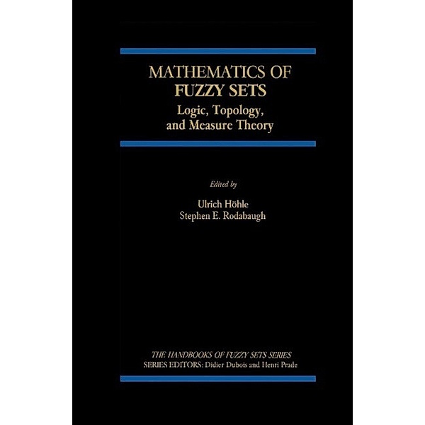 Mathematics of Fuzzy Sets / The Handbooks of Fuzzy Sets Bd.3, Ulrich Höhle, S. E. Rodabaugh
