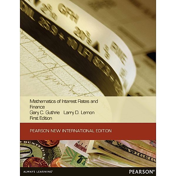 Mathematics of Interest Rates and Finance, Gary C. Guthrie, Larry D. Lemon