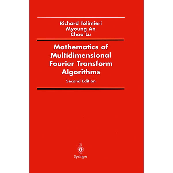 Mathematics of Multidimensional Fourier Transform Algorithms, Richard Tolimieri, Myoung An, Chao Lu