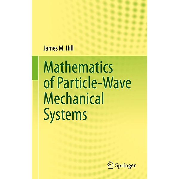 Mathematics of Particle-Wave Mechanical Systems, James M. Hill