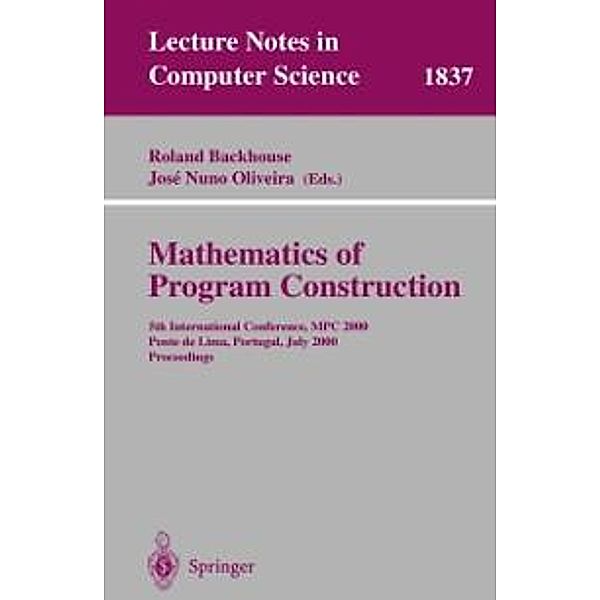 Mathematics of Program Construction / Lecture Notes in Computer Science Bd.1837