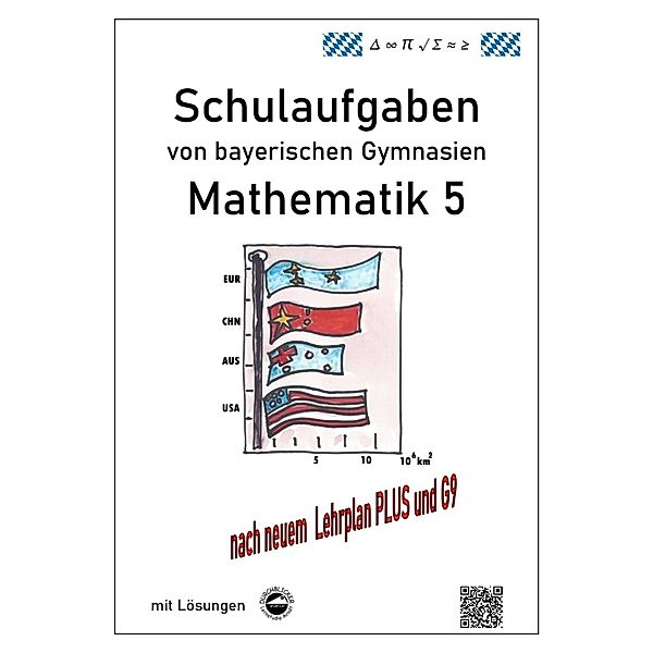 Mathematik 5 Schulaufgaben von bayerischen Gymnasien mit Lösungen nach LPlus/G9, Claus Arndt
