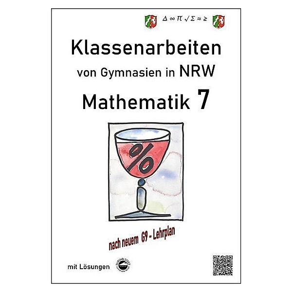 Mathematik 7 - Klassenarbeiten von Gymnasien in NRW - G9 - Mit Lösungen, Claus Arndt