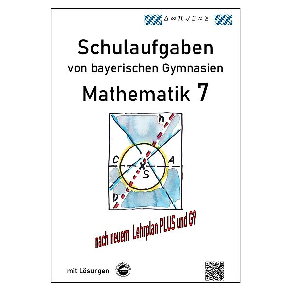 Mathematik 7 Schulaufgaben von bayerischen Gymnasien (G9) mit Lösungen, Claus Arndt