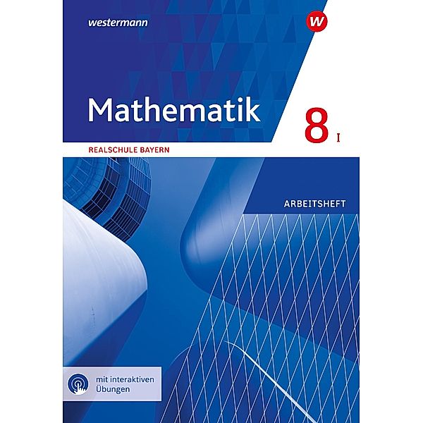 Mathematik 8. Arbeitsheft mit interaktiven Lösungen. WPF I. Realschulen in Bayern