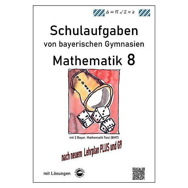 Mathematik 8 Schulaufgaben (G9, LehrplanPLUS) von bayerischen Gymnasien mit Lösungen, Claus Arndt