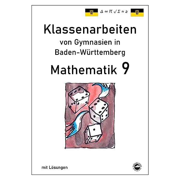 Mathematik 9, Klassenarbeiten von Gymnasien in Baden-Württemberg mit Lösungen, Claus Arndt