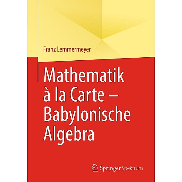 Mathematik à la Carte - Babylonische Algebra, Franz Lemmermeyer