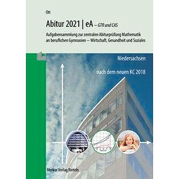 Mathematik Abitur 2021 - eA - GTR und CAS - Niedersachsen, Roland Ott
