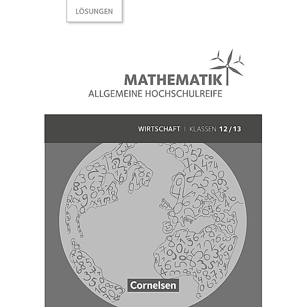 Mathematik - Allgemeine Hochschulreife - Wirtschaft - Klasse 12/13, Rolf Schöwe, Volker Klotz