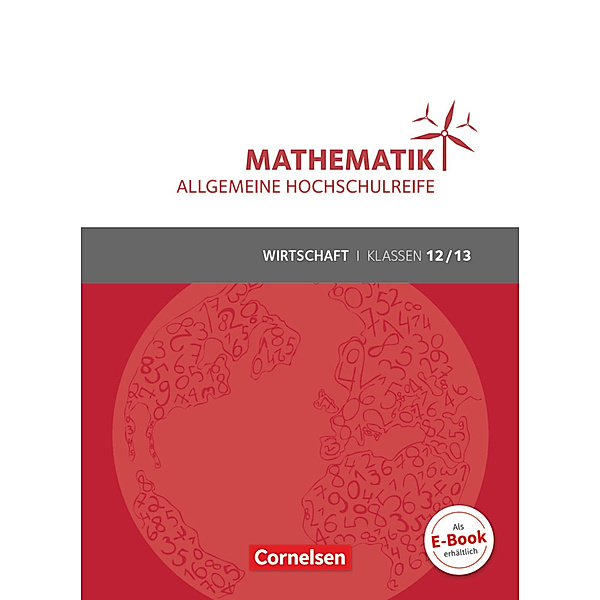 Mathematik - Allgemeine Hochschulreife - Wirtschaft - Klasse 12/13, Rolf Schöwe, Jost Knapp, Andreas Höing, Michael Funcke, Volker Klotz