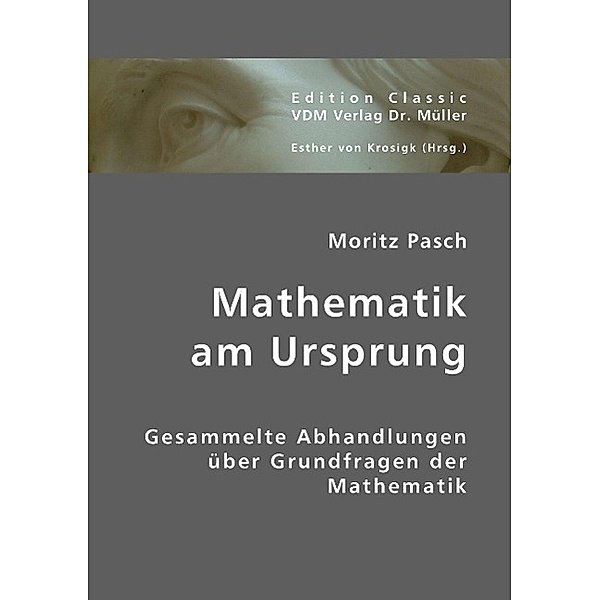 Mathematik am Ursprung, Moritz Pasch