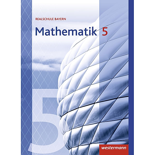 Mathematik - Ausgabe 2016 für Realschulen in Bayern