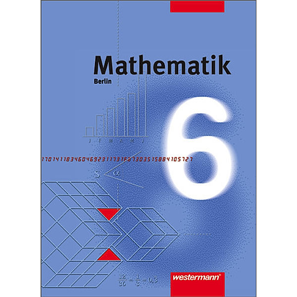 Mathematik, Ausgabe Berlin: 6. Schuljahr