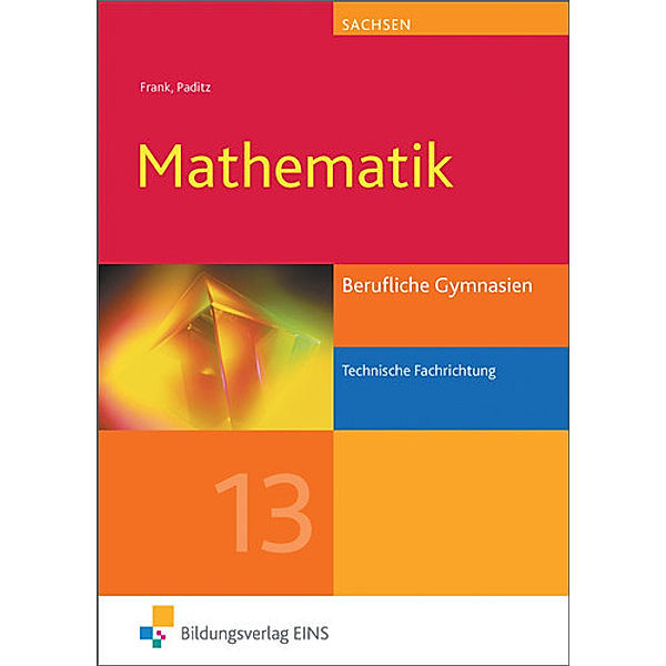 Mathematik, Ausgabe Berufliche Gymnasien Sachsen: Mathematik für Berufliche Gymnasien in Sachsen, Claus-Günter Frank, Ludwig Paditz