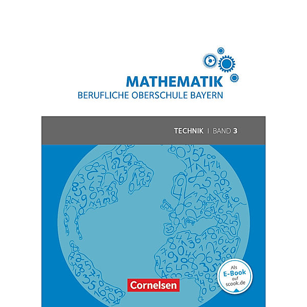 Mathematik - Berufliche Oberschule Bayern - Technik - Band 3 (FOS/BOS 13), Daniel Körner, Volker Altrichter, Mikhail Ioffe, Stefan Konstandin, Franz Rossmann, Georg Ott