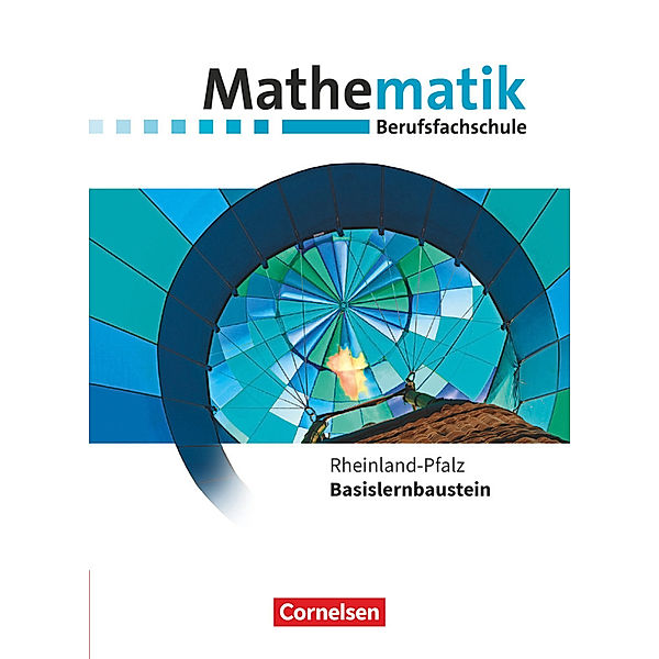 Mathematik - Berufsfachschule - Neubearbeitung - Rheinland-Pfalz - Basislernbaustein, Juliane Brüggemann, Robert Hinze, Frank Barzen, Claus Wiesmann, Sebastian Krebber, Christiane Strasser, Julia Haunschild, Hugo Kopony