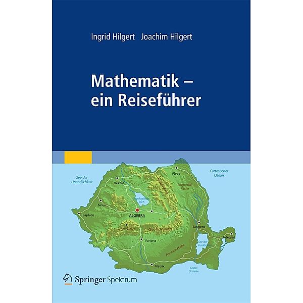 Mathematik - ein Reiseführer, Ingrid Hilgert, Joachim Hilgert