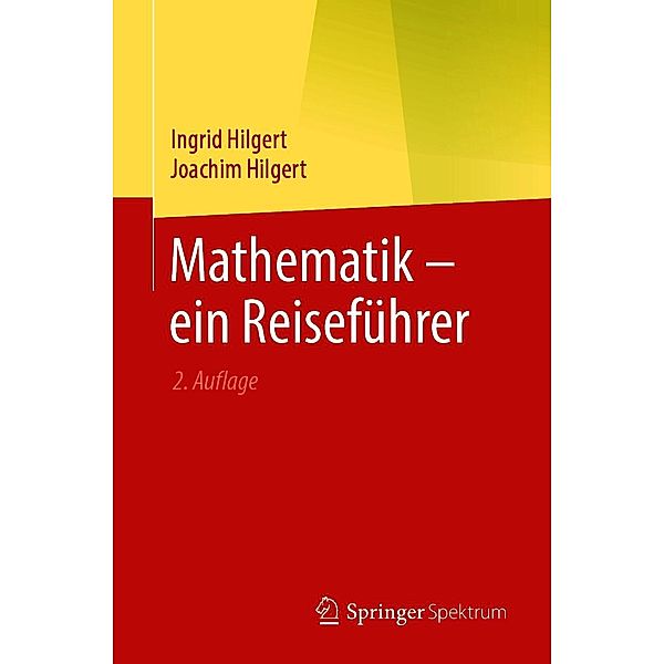 Mathematik - ein Reiseführer, Ingrid Hilgert, Joachim Hilgert