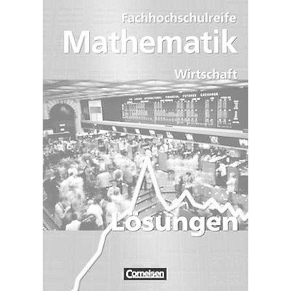 Mathematik Fachhochschulreife Wirtschaft: Mathematik - Fachhochschulreife - Wirtschaft - Bisherige Ausgabe, Rudolf Borgmann, Rolf Schöwe, Jost Knapp