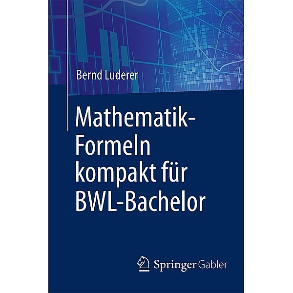Mathematik-Formeln kompakt für BWL-Bachelor, Bernd Luderer